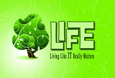 LIFE :: Living Like IT Really Matters