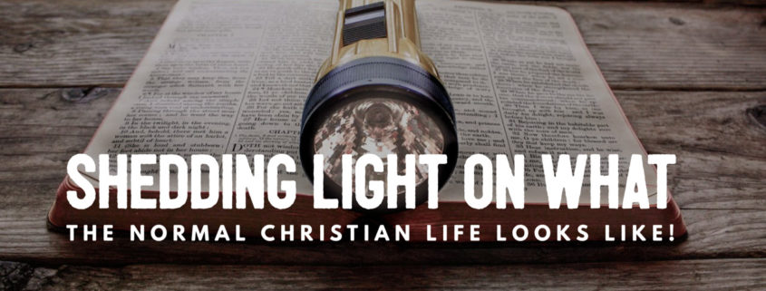 Shedding light on what the normal Christian life looks like