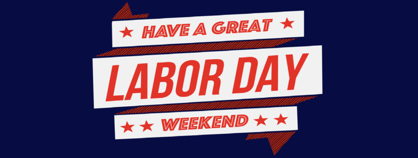 Have a great Labor Day weekend