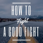How to Fight a Good Fight