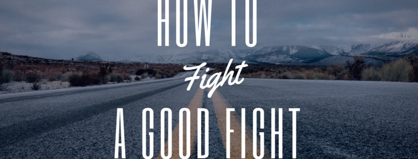 How to Fight a Good Fight