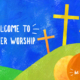 Welcome to Easter worship