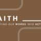 Faith: Putting Our Words into Actions