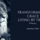 Transformed by Grace Living by Truth