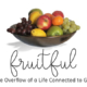 Fruitful: The Overflow of a Life Connected to God