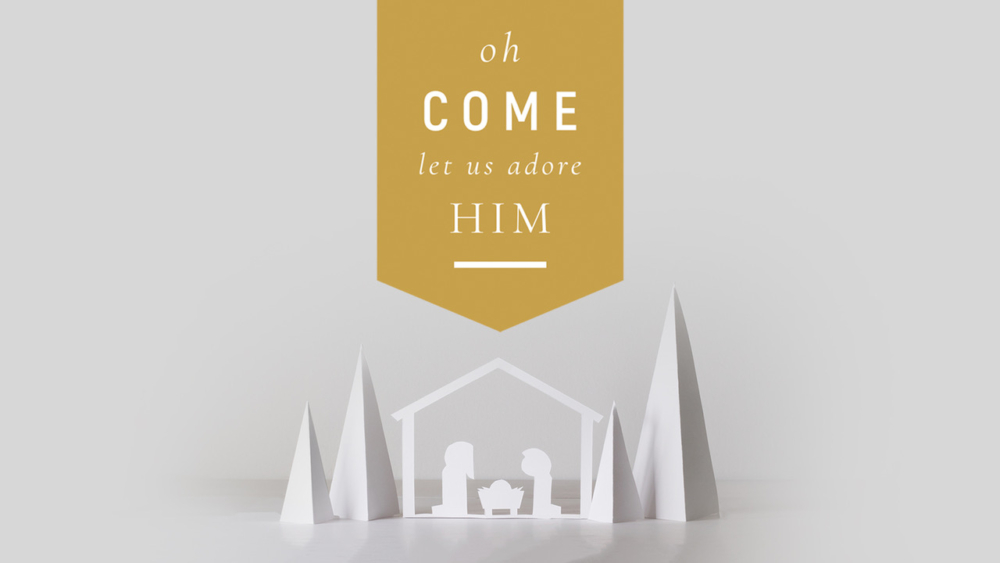 O Come, Let Us Adore Him
