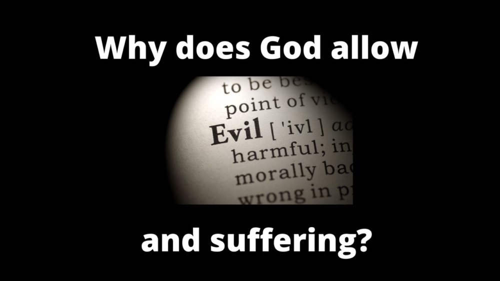 Why does God allow evil and suffering?